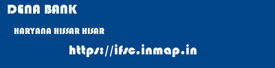 DENA BANK  HARYANA HISSAR HISAR   ifsc code